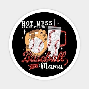 Hot Mess Always Stressed Baseball Mama Magnet